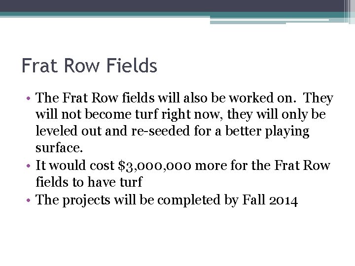 Frat Row Fields • The Frat Row fields will also be worked on. They