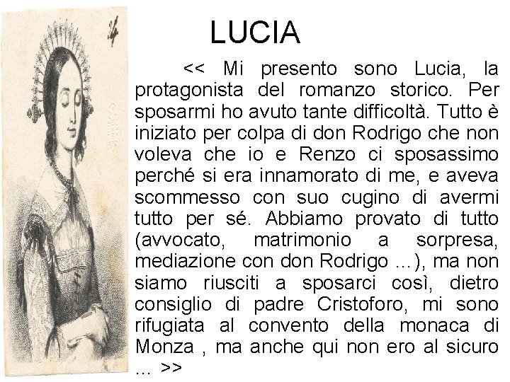 LUCIA << Mi presento sono Lucia, la protagonista del romanzo storico. Per sposarmi ho