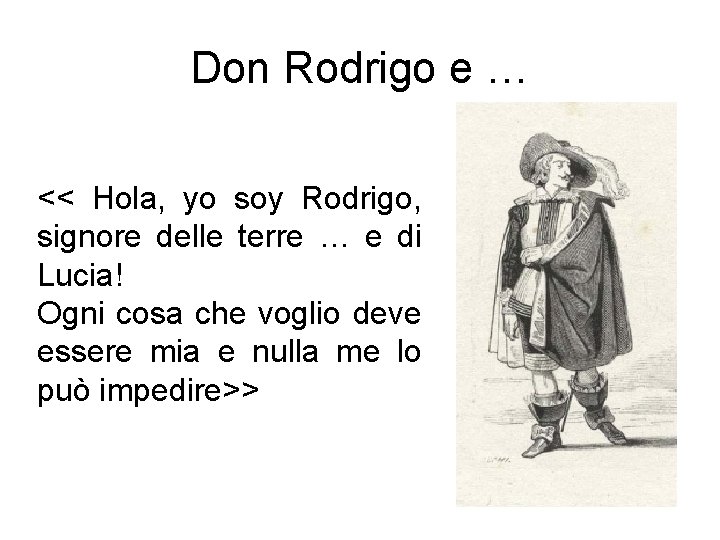 Don Rodrigo e … << Hola, yo soy Rodrigo, signore delle terre … e