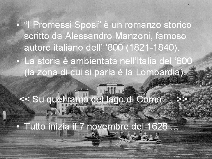  • “I Promessi Sposi” è un romanzo storico scritto da Alessandro Manzoni, famoso