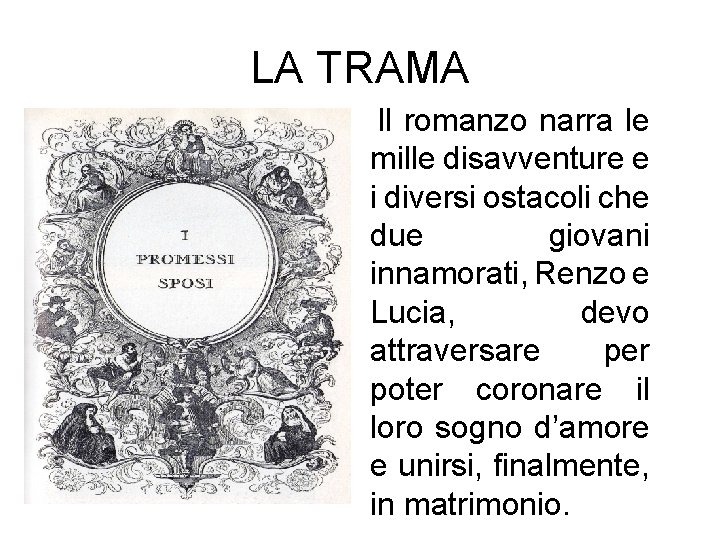 LA TRAMA Il romanzo narra le mille disavventure e i diversi ostacoli che due