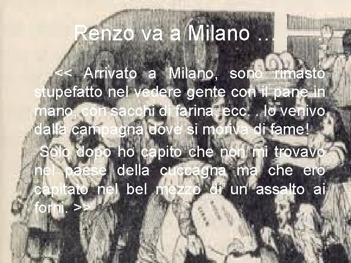 Renzo va a Milano … << Arrivato a Milano, sono rimasto stupefatto nel vedere