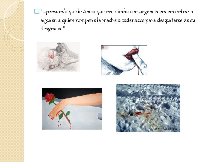� “…pensando que lo único que necesitaba con urgencia era encontrar a alguien a