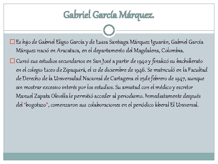 Gabriel García Márquez. � Es hijo de Gabriel Eligio García y de Luisa Santiaga