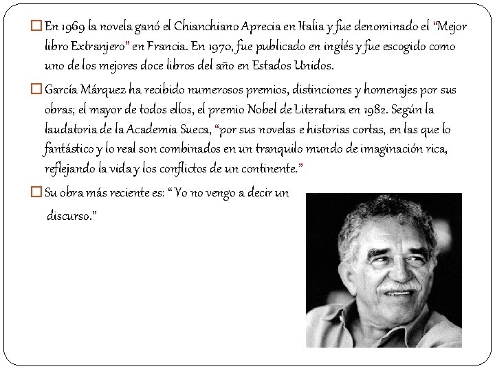 � En 1969 la novela ganó el Chianchiano Aprecia en Italia y fue denominado