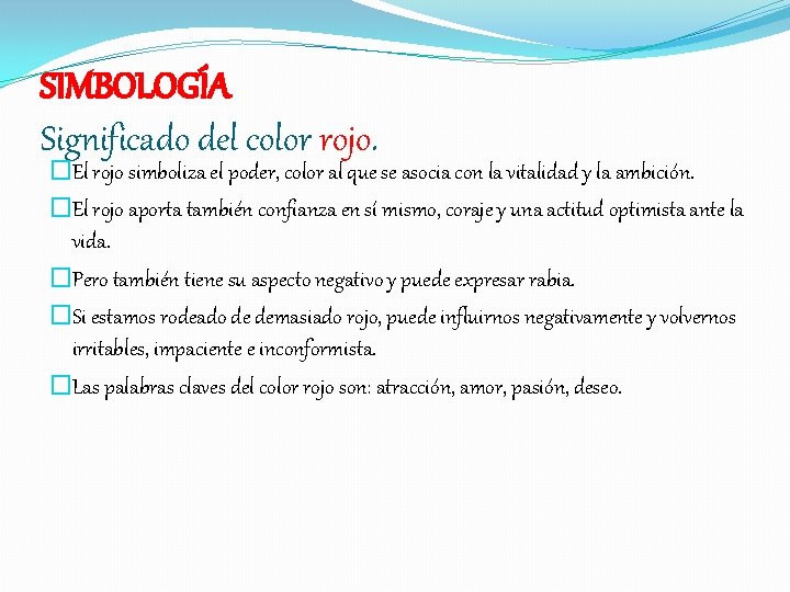 SIMBOLOGÍA Significado del color rojo. �El rojo simboliza el poder, color al que se