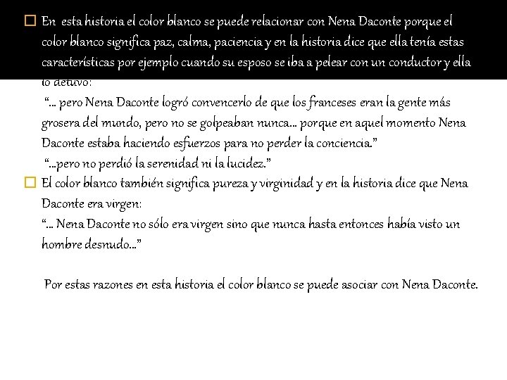 � En esta historia el color blanco se puede relacionar con Nena Daconte porque