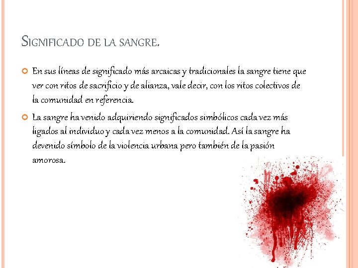 SIGNIFICADO DE LA SANGRE. En sus líneas de significado más arcaicas y tradicionales la
