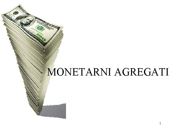 MONETARNI AGREGATI 1 