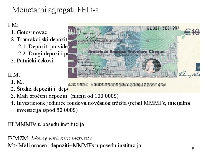 Monetarni agregati FED-a I M 1 1. Gotov novac 2. Transakcijski depoziti 2. 1.