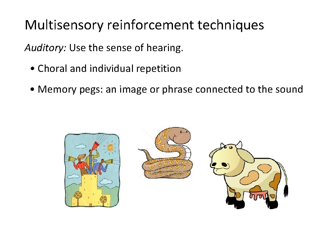 Multisensory reinforcement techniques Auditory: Use the sense of hearing. • Choral and individual repetition Multisensory reinforcement techniques Auditory: Use the sense of hearing. • Choral and individual repetition