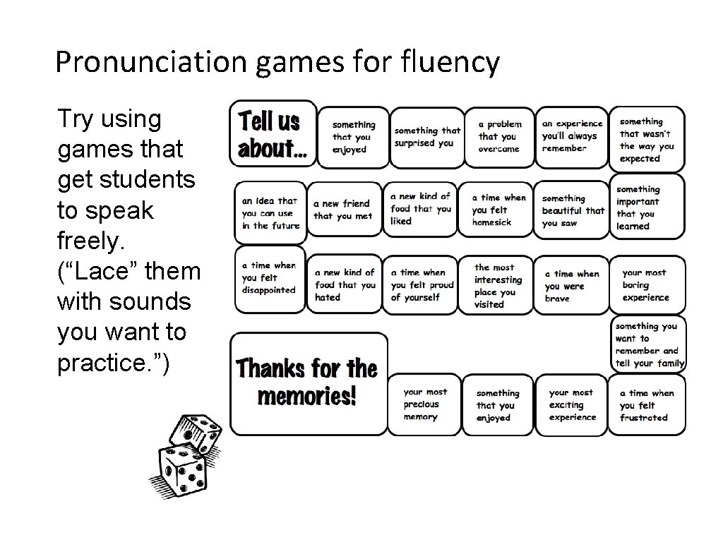 Pronunciation games for fluency Try using games that get students to speak freely. (“Lace” Pronunciation games for fluency Try using games that get students to speak freely. (“Lace”