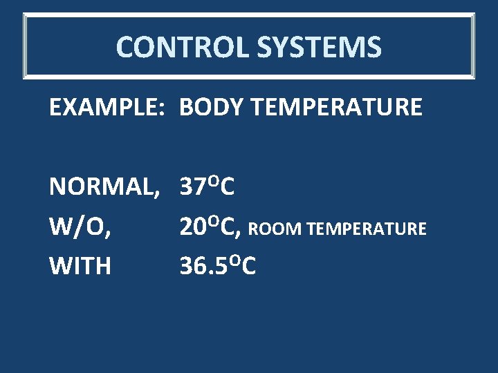 CONTROL SYSTEMS EXAMPLE: BODY TEMPERATURE NORMAL, 37 OC W/O, 20 OC, ROOM TEMPERATURE WITH