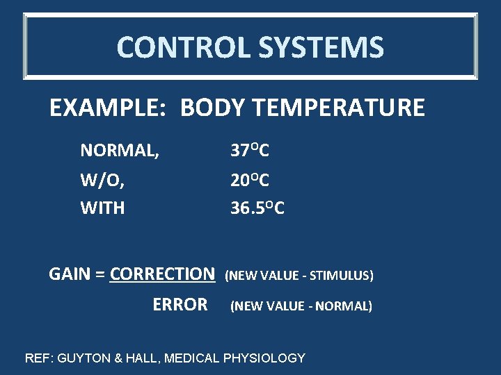 CONTROL SYSTEMS EXAMPLE: BODY TEMPERATURE NORMAL, 37 OC W/O, WITH 20 OC 36. 5