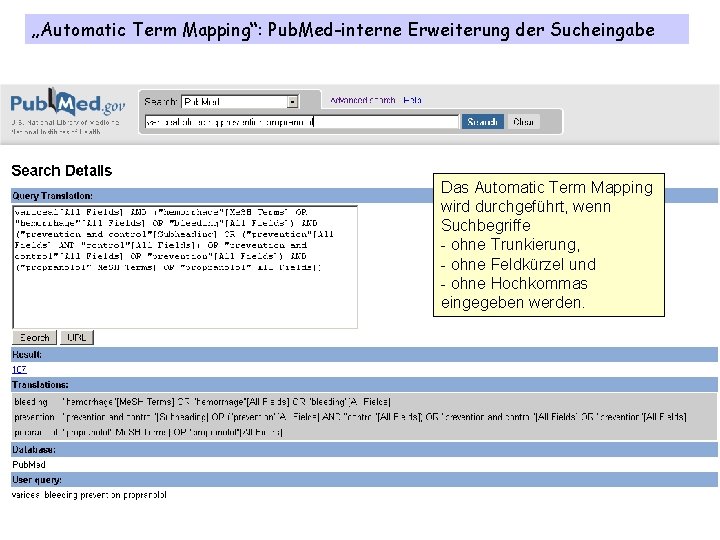 „Automatic Term Mapping“: Pub. Med-interne Erweiterung der Sucheingabe Das Automatic Term Mapping wird durchgeführt,