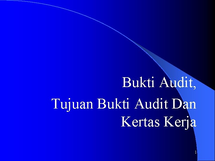 Bukti Audit, Tujuan Bukti Audit Dan Kertas Kerja 1 