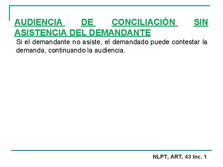 AUDIENCIA DE CONCILIACIÓN ASISTENCIA DEL DEMANDANTE SIN Si el demandante no asiste, el demandado