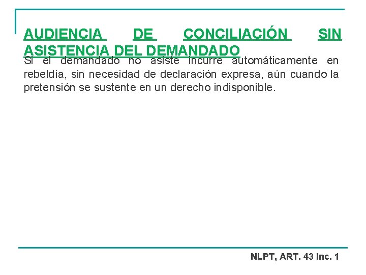 AUDIENCIA DE CONCILIACIÓN ASISTENCIA DEL DEMANDADO SIN Si el demandado no asiste incurre automáticamente