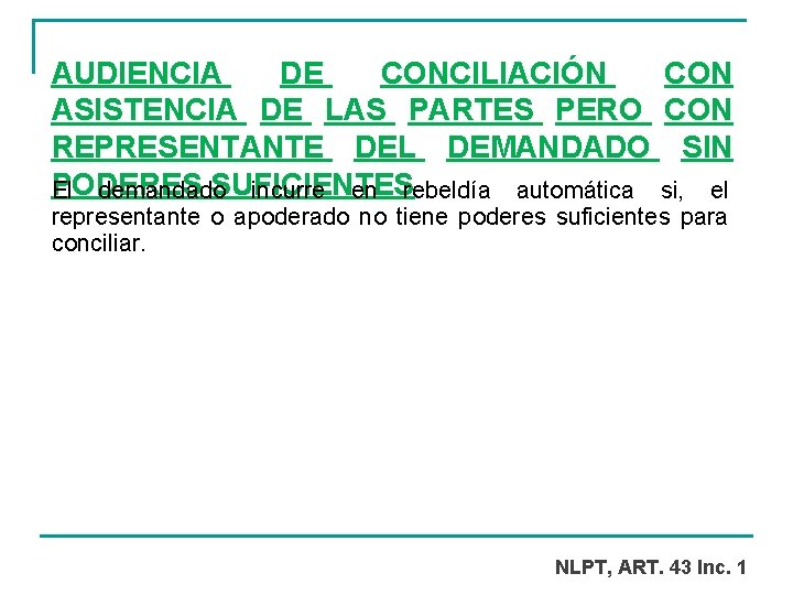 AUDIENCIA DE CONCILIACIÓN CON ASISTENCIA DE LAS PARTES PERO CON REPRESENTANTE DEL DEMANDADO SIN