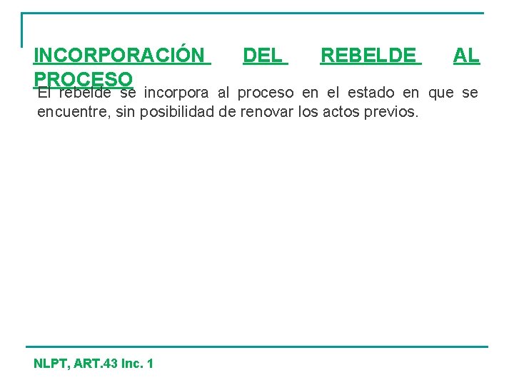 INCORPORACIÓN PROCESO DEL REBELDE AL El rebelde se incorpora al proceso en el estado