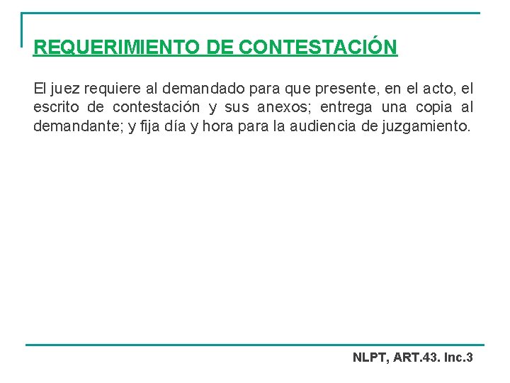 REQUERIMIENTO DE CONTESTACIÓN El juez requiere al demandado para que presente, en el acto,