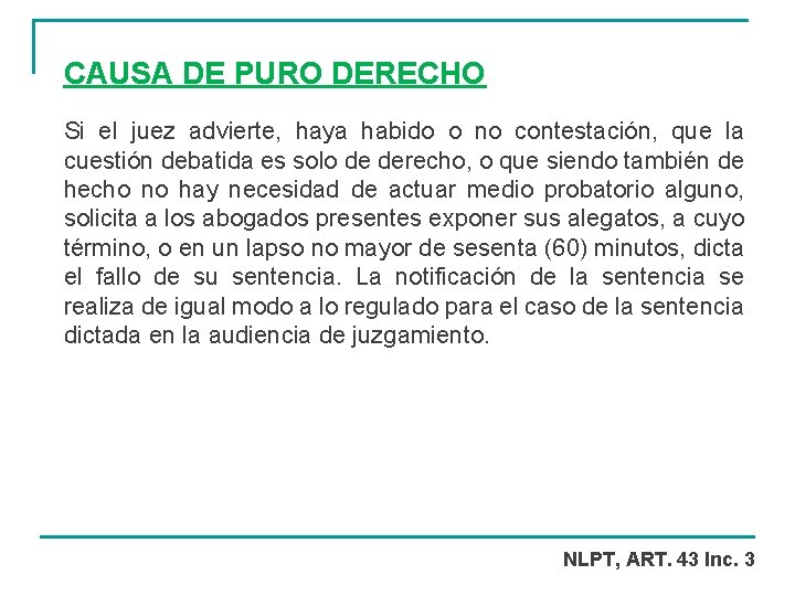 CAUSA DE PURO DERECHO Si el juez advierte, haya habido o no contestación, que