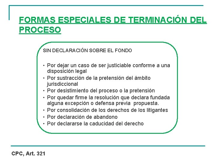 FORMAS ESPECIALES DE TERMINACIÓN DEL PROCESO SIN DECLARACIÓN SOBRE EL FONDO • Por dejar