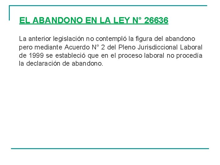 EL ABANDONO EN LA LEY N° 26636 La anterior legislación no contempló la figura