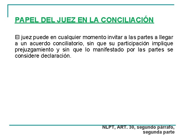 PAPEL DEL JUEZ EN LA CONCILIACIÓN El juez puede en cualquier momento invitar a