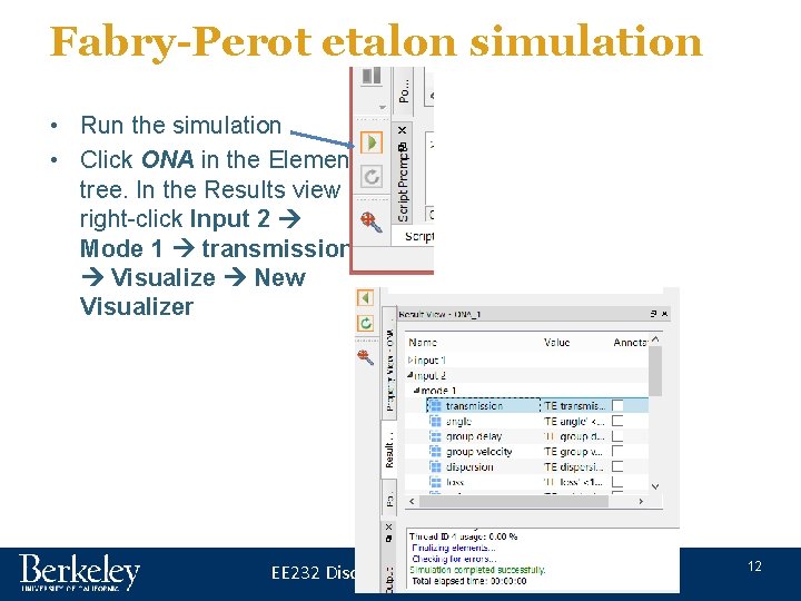 Fabry-Perot etalon simulation • Run the simulation • Click ONA in the Element tree. Fabry-Perot etalon simulation • Run the simulation • Click ONA in the Element tree.