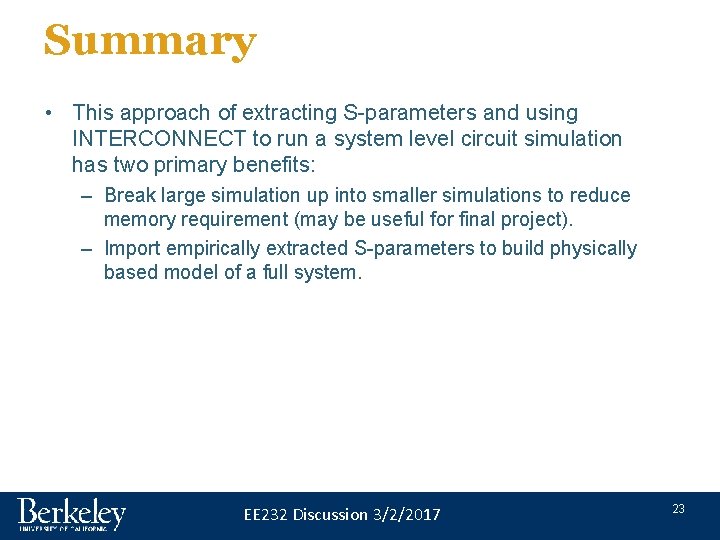 Summary • This approach of extracting S-parameters and using INTERCONNECT to run a system Summary • This approach of extracting S-parameters and using INTERCONNECT to run a system