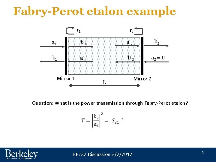 Fabry-Perot etalon example r 1 r 2 a 1 b’ 1 a’ 2 b Fabry-Perot etalon example r 1 r 2 a 1 b’ 1 a’ 2 b