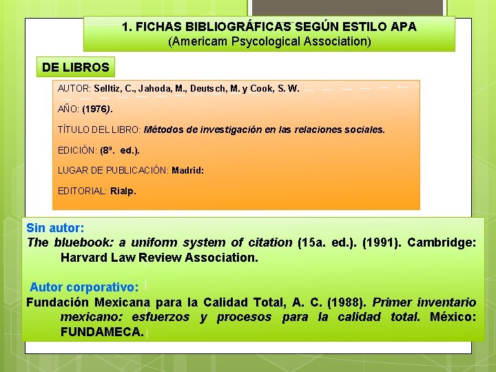 1. FICHAS BIBLIOGRÁFICAS SEGÚN ESTILO APA (Americam Psycological Association) DE LIBROS AUTOR: Selltiz, C.