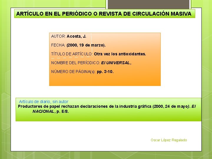 ARTÍCULO EN EL PERIÓDICO O REVISTA DE CIRCULACIÓN MASIVA AUTOR: Acosta, J. FECHA: (2000,