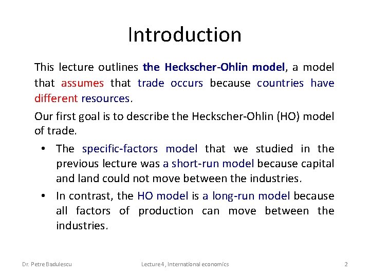 Introduction This lecture outlines the Heckscher-Ohlin model, a model that assumes that trade occurs