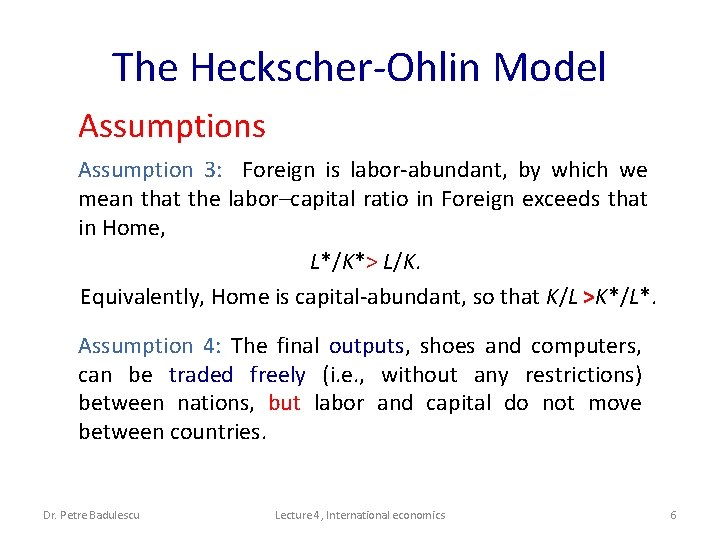 The Heckscher-Ohlin Model Assumptions Assumption 3: Foreign is labor-abundant, by which we mean that