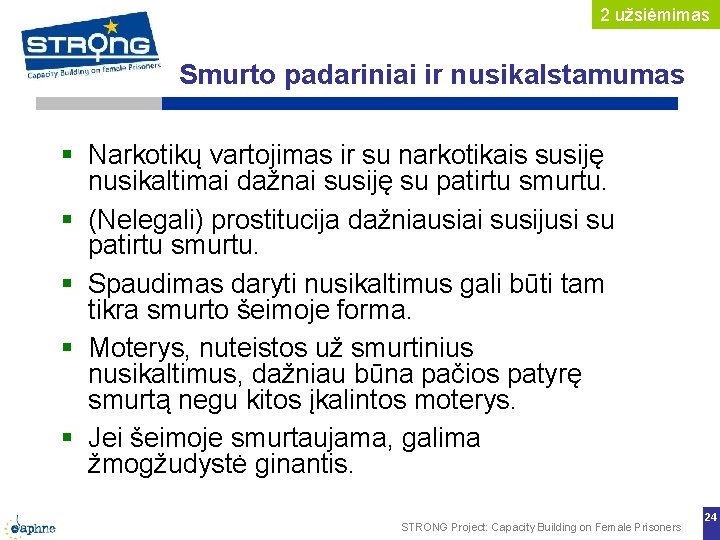 2 užsiėmimas Smurto padariniai ir nusikalstamumas Narkotikų vartojimas ir su narkotikais susiję nusikaltimai dažnai