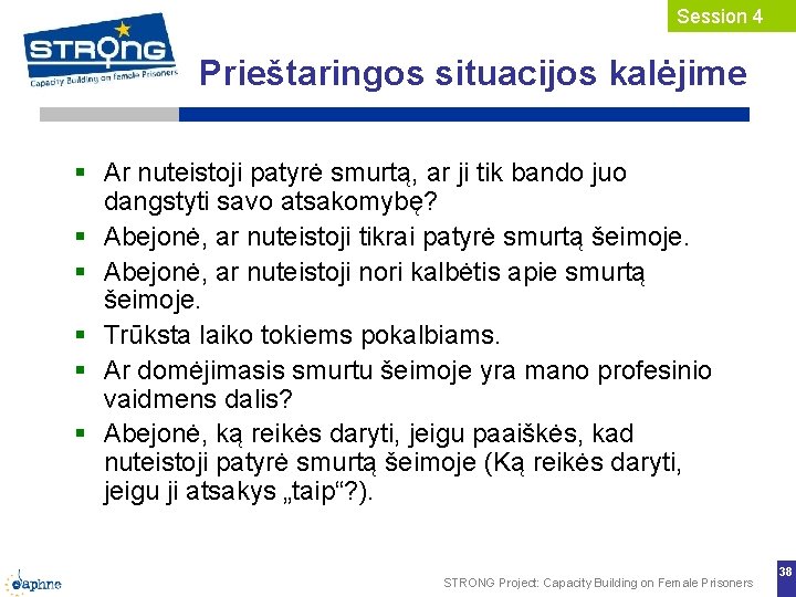 Session 4 Prieštaringos situacijos kalėjime Ar nuteistoji patyrė smurtą, ar ji tik bando juo Session 4 Prieštaringos situacijos kalėjime Ar nuteistoji patyrė smurtą, ar ji tik bando juo