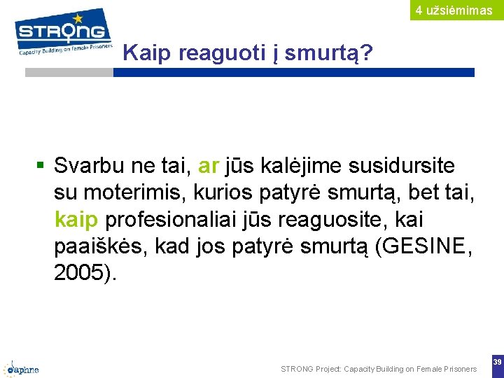 4 užsiėmimas Kaip reaguoti į smurtą? Svarbu ne tai, ar jūs kalėjime susidursite su