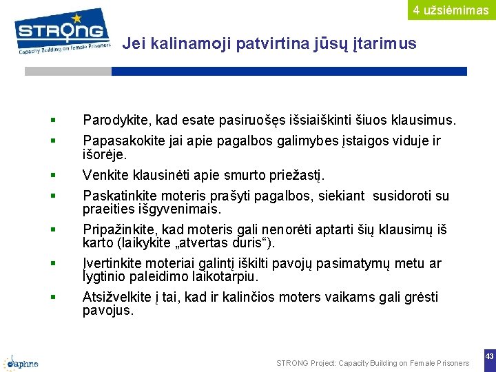 4 užsiėmimas Jei kalinamoji patvirtina jūsų įtarimus Parodykite, kad esate pasiruošęs išsiaiškinti šiuos klausimus. 4 užsiėmimas Jei kalinamoji patvirtina jūsų įtarimus Parodykite, kad esate pasiruošęs išsiaiškinti šiuos klausimus.