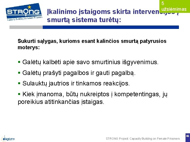 5 užsiėmimas Įkalinimo įstaigoms skirta intervencijos į smurtą sistema turėtų: Sukurti sąlygas, kurioms esant