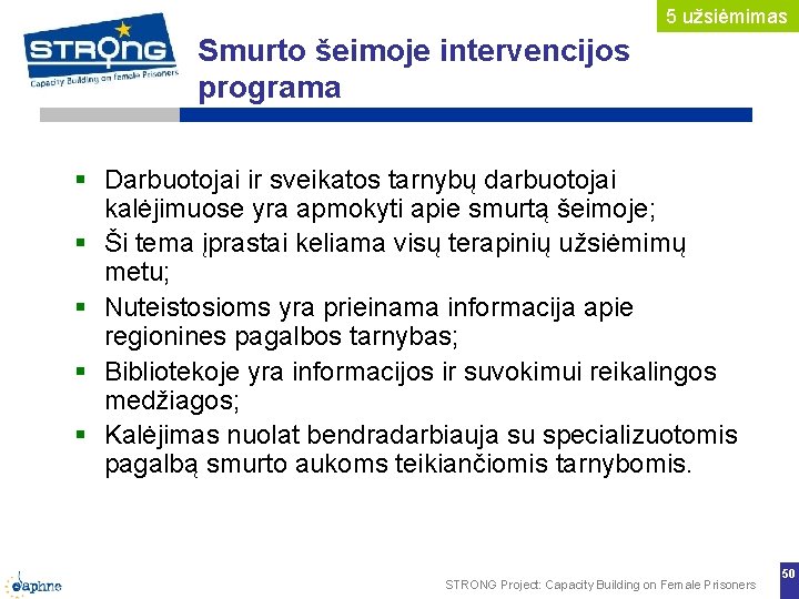 5 užsiėmimas Smurto šeimoje intervencijos programa Darbuotojai ir sveikatos tarnybų darbuotojai kalėjimuose yra apmokyti