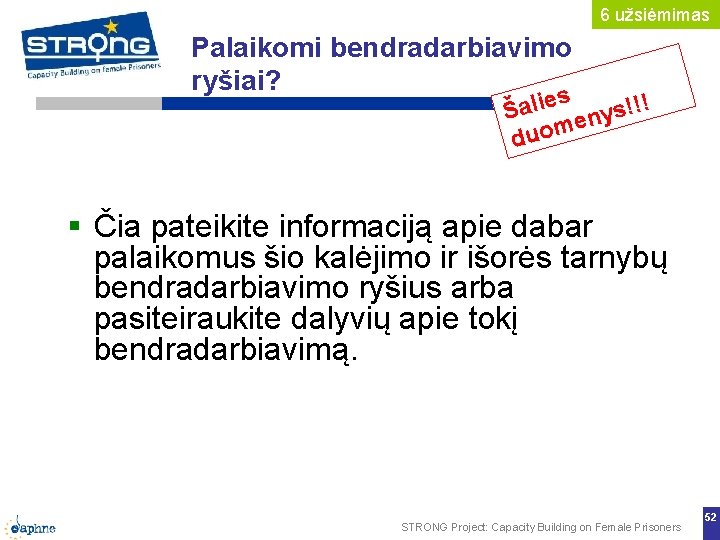 6 užsiėmimas Palaikomi bendradarbiavimo ryšiai? s Šalie enys!!! duom Čia pateikite informaciją apie dabar