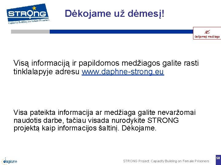 Dėkojame už dėmesį! Dalijamoji medžiaga Visą informaciją ir papildomos medžiagos galite rasti tinklalapyje adresu Dėkojame už dėmesį! Dalijamoji medžiaga Visą informaciją ir papildomos medžiagos galite rasti tinklalapyje adresu