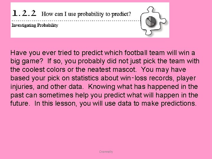Have you ever tried to predict which football team will win a big game?