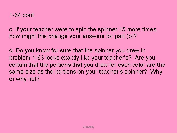 1 -64 cont. c. If your teacher were to spin the spinner 15 more