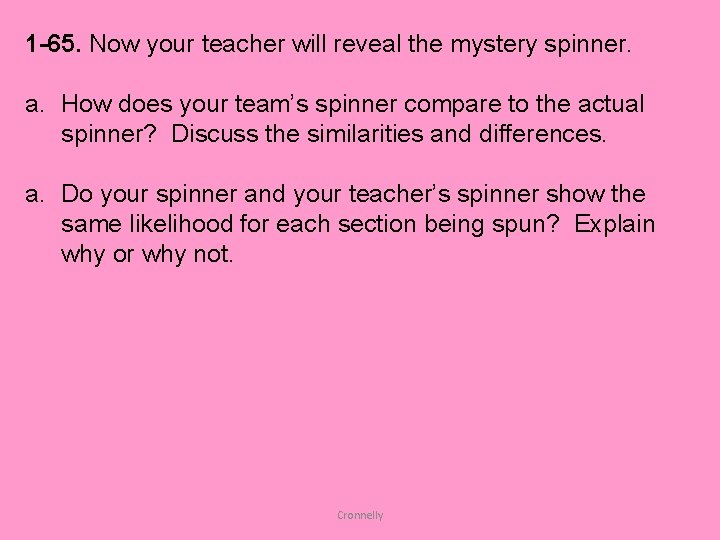 1 -65. Now your teacher will reveal the mystery spinner. a. How does your
