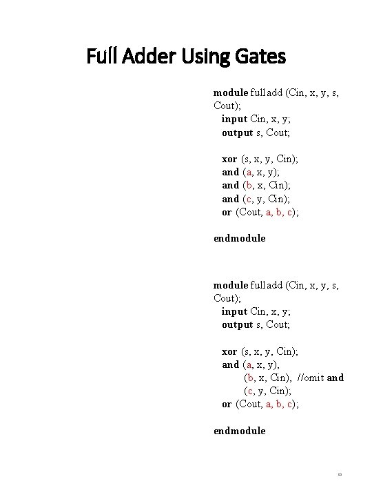 Full Adder Using Gates module fulladd (Cin, x, y, s, Cout); input Cin, x,