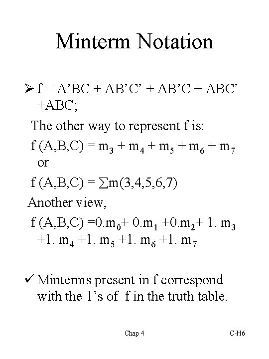 Minterm Notation Ø f = A’BC + AB’C’ + AB’C + ABC’ +ABC; The