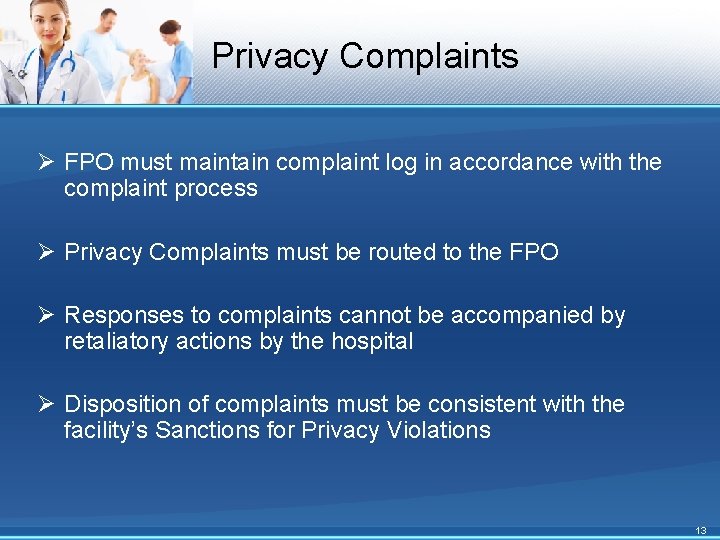 Privacy Complaints Ø FPO must maintain complaint log in accordance with the complaint process